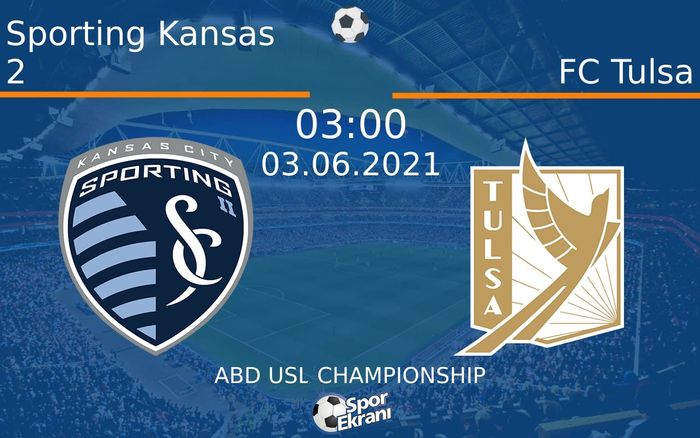 03 Haziran 2021 Sporting Kansas 2 vs FC Tulsa maçı Hangi Kanalda Saat Kaçta Yayınlanacak? 03 Haziran 2021 Sporting Kansas 2 vs FC Tulsa maçı Hangi Kanalda Saat Kaçta Yayınlanacak?