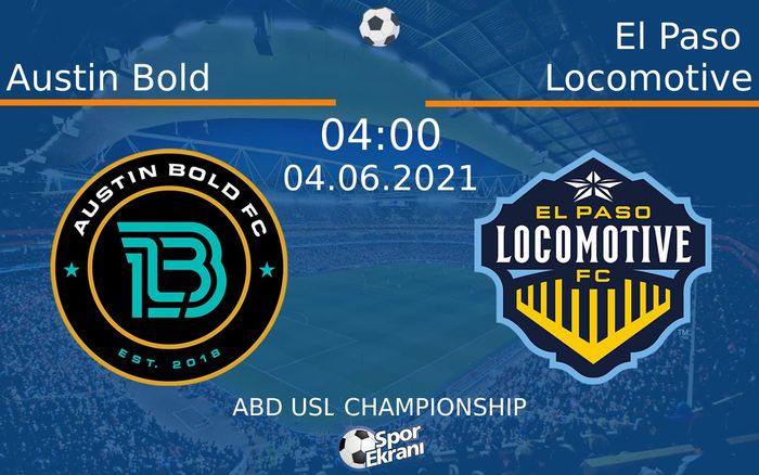 04 Haziran 2021 Austin Bold vs El Paso Locomotive maçı Hangi Kanalda Saat Kaçta Yayınlanacak? 04 Haziran 2021 Austin Bold vs El Paso Locomotive maçı Hangi Kanalda Saat Kaçta Yayınlanacak?