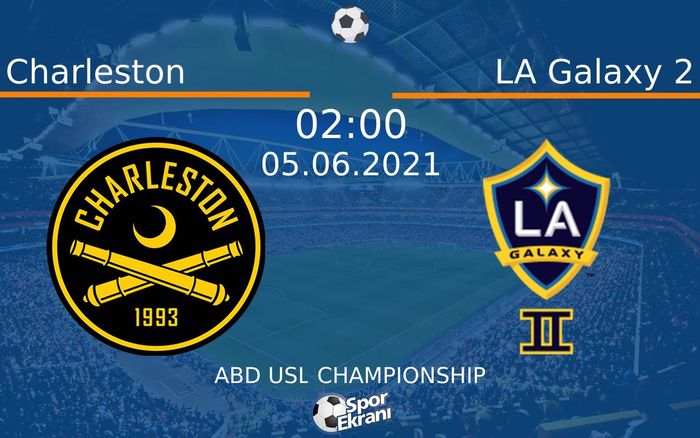 05 Haziran 2021 Charleston vs LA Galaxy 2 maçı Hangi Kanalda Saat Kaçta Yayınlanacak? 05 Haziran 2021 Charleston vs LA Galaxy 2 maçı Hangi Kanalda Saat Kaçta Yayınlanacak?
