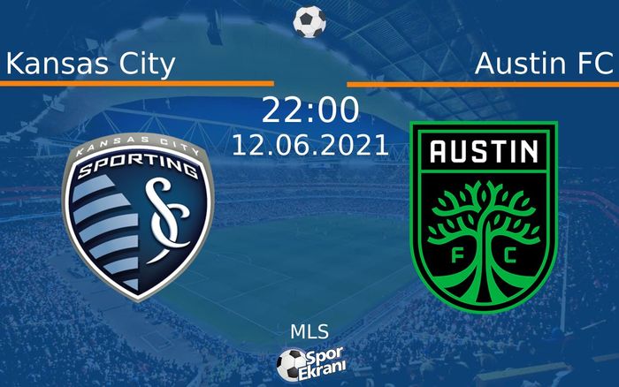 12 Haziran 2021 Kansas City vs Austin FC maçı Hangi Kanalda Saat Kaçta Yayınlanacak?