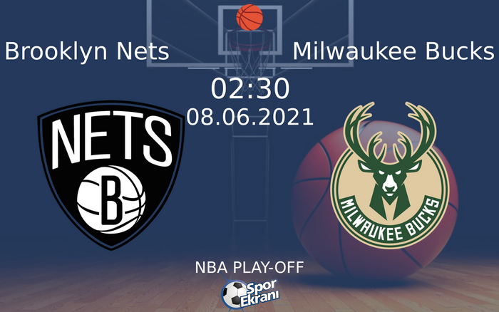 08 Haziran 2021 Brooklyn Nets vs Milwaukee Bucks maçı Hangi Kanalda Saat Kaçta Yayınlanacak?