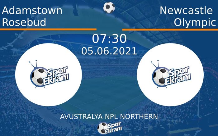 05 Haziran 2021 Adamstown Rosebud vs Newcastle Olympic maçı Hangi Kanalda Saat Kaçta Yayınlanacak? 05 Haziran 2021 Adamstown Rosebud vs Newcastle Olympic maçı Hangi Kanalda Saat Kaçta Yayınlanacak?