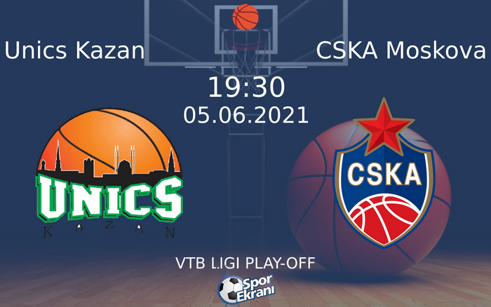 05 Haziran 2021 Unics Kazan vs CSKA Moskova maçı Hangi Kanalda Saat Kaçta Yayınlanacak?