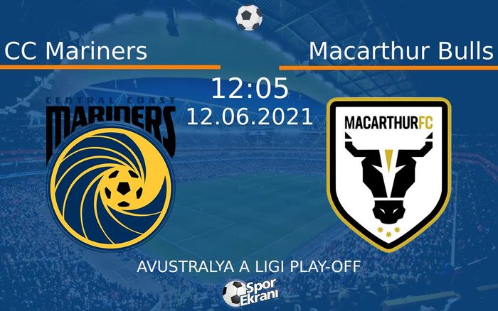 12 Haziran 2021 CC Mariners vs Macarthur Bulls maçı Hangi Kanalda Saat Kaçta Yayınlanacak?