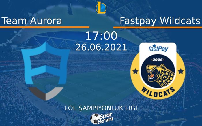26 Haziran 2021 Team Aurora vs Fastpay Wildcats maçı Hangi Kanalda Saat Kaçta Yayınlanacak? 26 Haziran 2021 Team Aurora vs Fastpay Wildcats maçı Hangi Kanalda Saat Kaçta Yayınlanacak?
