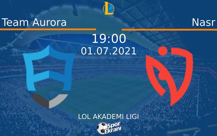 01 Temmuz 2021 Team Aurora vs Nasr maçı Hangi Kanalda Saat Kaçta Yayınlanacak? 01 Temmuz 2021 Team Aurora vs Nasr maçı Hangi Kanalda Saat Kaçta Yayınlanacak?