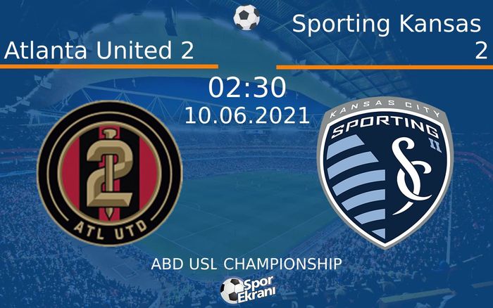 10 Haziran 2021 Atlanta United 2 vs Sporting Kansas 2 maçı Hangi Kanalda Saat Kaçta Yayınlanacak? 10 Haziran 2021 Atlanta United 2 vs Sporting Kansas 2 maçı Hangi Kanalda Saat Kaçta Yayınlanacak?