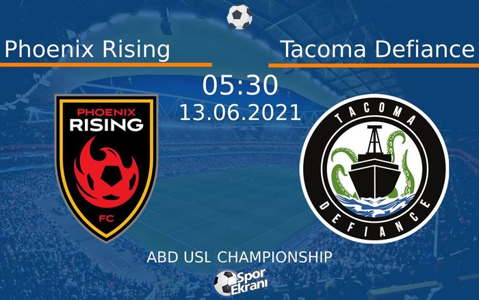 13 Haziran 2021 Phoenix Rising vs Tacoma Defiance maçı Hangi Kanalda Saat Kaçta Yayınlanacak?