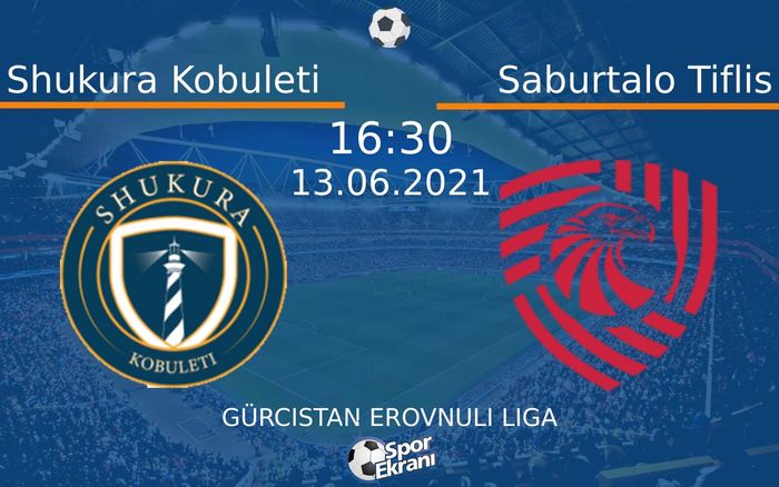 13 Haziran 2021 Shukura Kobuleti vs Saburtalo Tiflis maçı Hangi Kanalda Saat Kaçta Yayınlanacak?