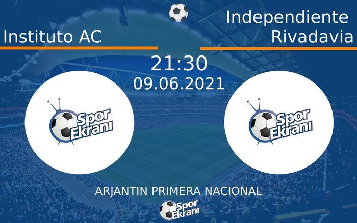 09 Haziran 2021 Instituto AC vs Independiente Rivadavia maçı Hangi Kanalda Saat Kaçta Yayınlanacak?