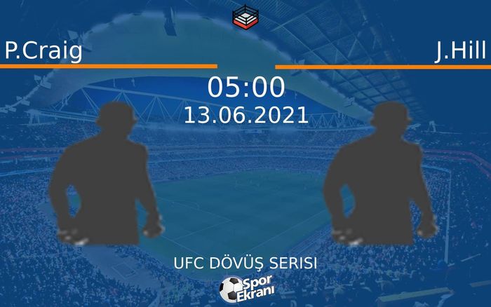 13 Haziran 2021 P.Craig vs J.Hill maçı Hangi Kanalda Saat Kaçta Yayınlanacak? 13 Haziran 2021 P.Craig vs J.Hill maçı Hangi Kanalda Saat Kaçta Yayınlanacak?