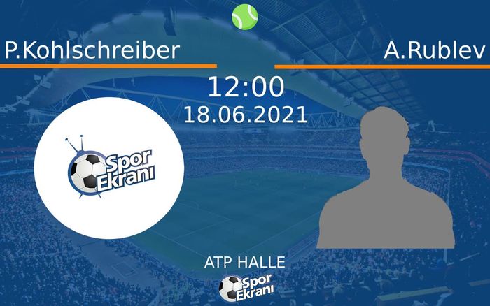 18 Haziran 2021 P.Kohlschreiber vs A.Rublev maçı Hangi Kanalda Saat Kaçta Yayınlanacak? 18 Haziran 2021 P.Kohlschreiber vs A.Rublev maçı Hangi Kanalda Saat Kaçta Yayınlanacak?