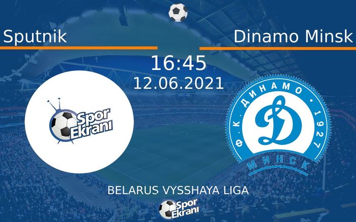 12 Haziran 2021 Sputnik vs Dinamo Minsk maçı Hangi Kanalda Saat Kaçta Yayınlanacak?