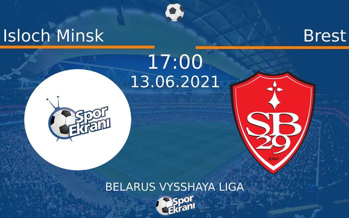 13 Haziran 2021 Isloch Minsk vs Brest maçı Hangi Kanalda Saat Kaçta Yayınlanacak? 13 Haziran 2021 Isloch Minsk vs Brest maçı Hangi Kanalda Saat Kaçta Yayınlanacak?