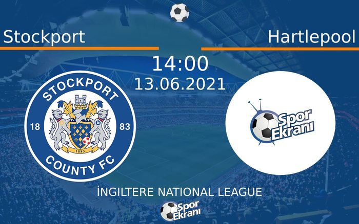 13 Haziran 2021 Stockport vs Hartlepool maçı Hangi Kanalda Saat Kaçta Yayınlanacak?