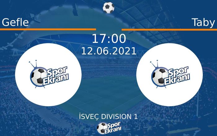 12 Haziran 2021 Gefle vs Taby maçı Hangi Kanalda Saat Kaçta Yayınlanacak?