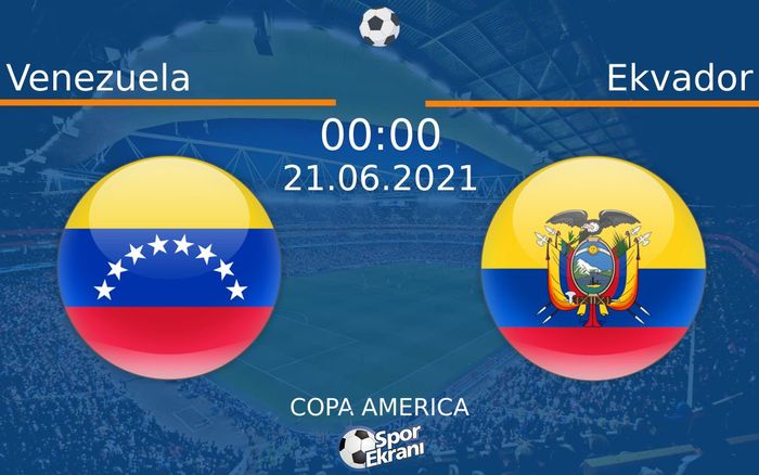 21 Haziran 2021 Venezuela vs Ekvador maçı Hangi Kanalda Saat Kaçta Yayınlanacak? 21 Haziran 2021 Venezuela vs Ekvador maçı Hangi Kanalda Saat Kaçta Yayınlanacak?
