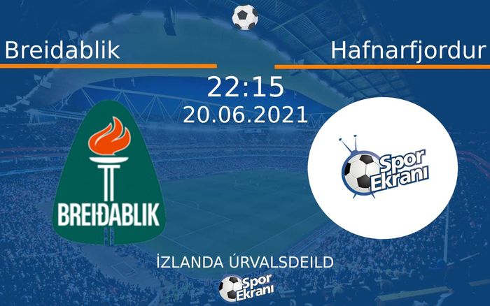 20 Haziran 2021 Breidablik vs Hafnarfjordur maçı Hangi Kanalda Saat Kaçta Yayınlanacak? 20 Haziran 2021 Breidablik vs Hafnarfjordur maçı Hangi Kanalda Saat Kaçta Yayınlanacak?