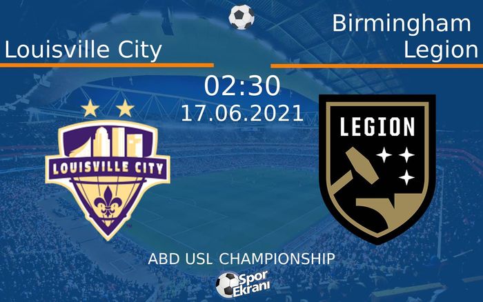 17 Haziran 2021 Louisville City vs Birmingham Legion maçı Hangi Kanalda Saat Kaçta Yayınlanacak? 17 Haziran 2021 Louisville City vs Birmingham Legion maçı Hangi Kanalda Saat Kaçta Yayınlanacak?