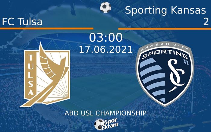 17 Haziran 2021 FC Tulsa vs Sporting Kansas 2 maçı Hangi Kanalda Saat Kaçta Yayınlanacak? 17 Haziran 2021 FC Tulsa vs Sporting Kansas 2 maçı Hangi Kanalda Saat Kaçta Yayınlanacak?