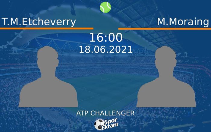 18 Haziran 2021 T.M.Etcheverry vs M.Moraing maçı Hangi Kanalda Saat Kaçta Yayınlanacak? 18 Haziran 2021 T.M.Etcheverry vs M.Moraing maçı Hangi Kanalda Saat Kaçta Yayınlanacak?