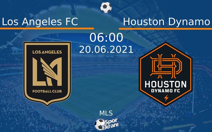 20 Haziran 2021 Los Angeles FC vs Houston Dynamo maçı Hangi Kanalda Saat Kaçta Yayınlanacak? 20 Haziran 2021 Los Angeles FC vs Houston Dynamo maçı Hangi Kanalda Saat Kaçta Yayınlanacak?