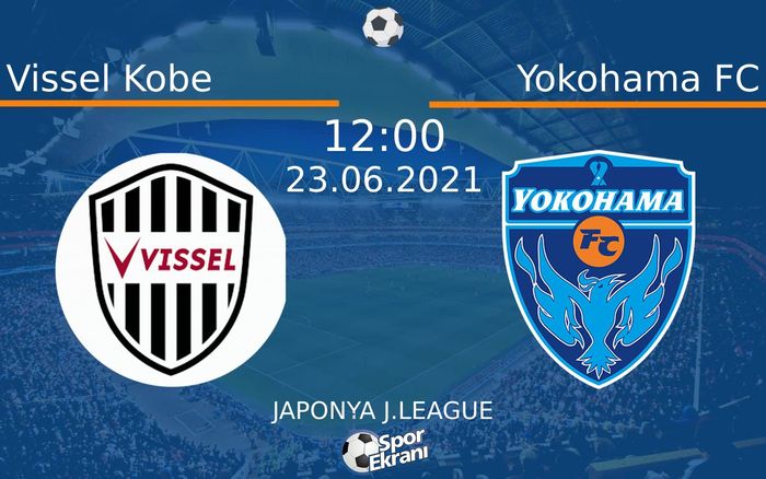 23 Haziran 2021 Vissel Kobe vs Yokohama FC maçı Hangi Kanalda Saat Kaçta Yayınlanacak? 23 Haziran 2021 Vissel Kobe vs Yokohama FC maçı Hangi Kanalda Saat Kaçta Yayınlanacak?