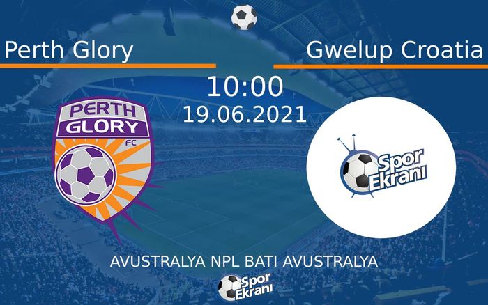 19 Haziran 2021 Perth Glory vs Gwelup Croatia maçı Hangi Kanalda Saat Kaçta Yayınlanacak? 19 Haziran 2021 Perth Glory vs Gwelup Croatia maçı Hangi Kanalda Saat Kaçta Yayınlanacak?