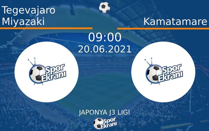 20 Haziran 2021 Tegevajaro Miyazaki vs Kamatamare maçı Hangi Kanalda Saat Kaçta Yayınlanacak? 20 Haziran 2021 Tegevajaro Miyazaki vs Kamatamare maçı Hangi Kanalda Saat Kaçta Yayınlanacak?