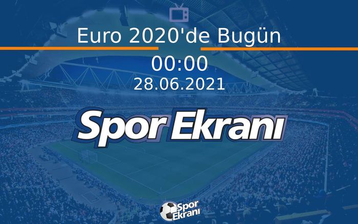 28 Haziran 2021 Futbol Programi - Euro 2020'de Bugün  Hangi Kanalda Saat Kaçta Yayınlanacak? 28 Haziran 2021 Futbol Programi - Euro 2020'de Bugün  Hangi Kanalda Saat Kaçta Yayınlanacak?