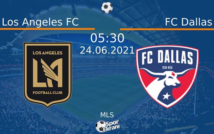 24 Haziran 2021 Los Angeles FC vs FC Dallas maçı Hangi Kanalda Saat Kaçta Yayınlanacak? 24 Haziran 2021 Los Angeles FC vs FC Dallas maçı Hangi Kanalda Saat Kaçta Yayınlanacak?