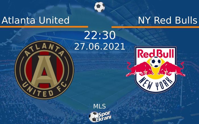 27 Haziran 2021 Atlanta United vs NY Red Bulls maçı Hangi Kanalda Saat Kaçta Yayınlanacak? 27 Haziran 2021 Atlanta United vs NY Red Bulls maçı Hangi Kanalda Saat Kaçta Yayınlanacak?