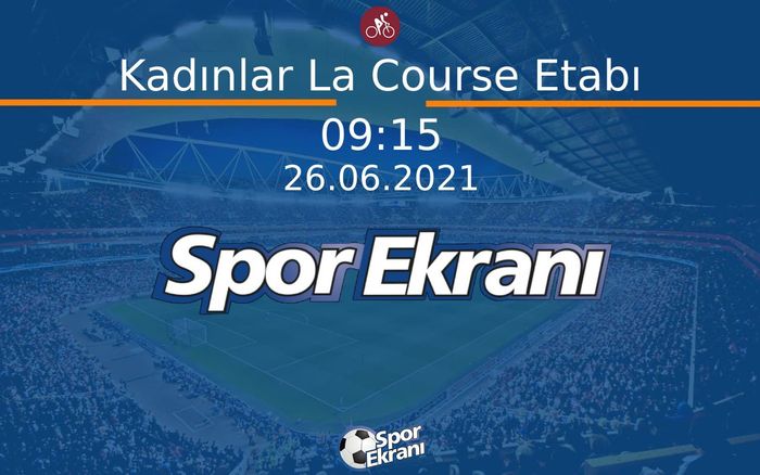 26 Haziran 2021 Bisiklet Tour de France - Kadınlar La Course Etabı  Hangi Kanalda Saat Kaçta Yayınlanacak? 26 Haziran 2021 Bisiklet Tour de France - Kadınlar La Course Etabı  Hangi Kanalda Saat Kaçta Yayınlanacak?