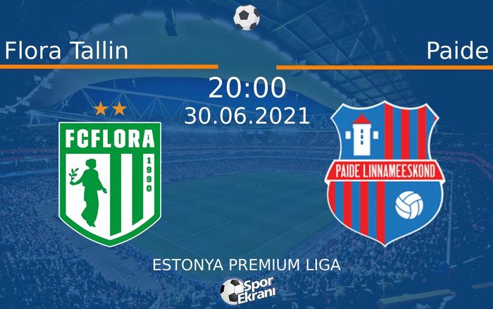 30 Haziran 2021 Flora Tallin vs Paide maçı Hangi Kanalda Saat Kaçta Yayınlanacak? 30 Haziran 2021 Flora Tallin vs Paide maçı Hangi Kanalda Saat Kaçta Yayınlanacak?