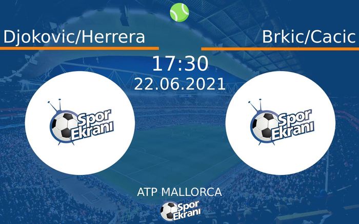 22 Haziran 2021 Djokovic/Herrera vs Brkic/Cacic maçı Hangi Kanalda Saat Kaçta Yayınlanacak? 22 Haziran 2021 Djokovic/Herrera vs Brkic/Cacic maçı Hangi Kanalda Saat Kaçta Yayınlanacak?