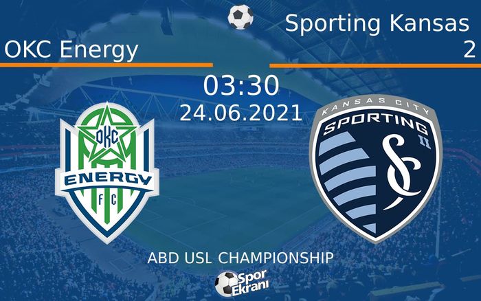 24 Haziran 2021 OKC Energy vs Sporting Kansas 2 maçı Hangi Kanalda Saat Kaçta Yayınlanacak? 24 Haziran 2021 OKC Energy vs Sporting Kansas 2 maçı Hangi Kanalda Saat Kaçta Yayınlanacak?