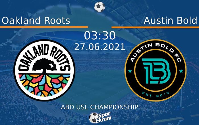 27 Haziran 2021 Oakland Roots vs Austin Bold maçı Hangi Kanalda Saat Kaçta Yayınlanacak? 27 Haziran 2021 Oakland Roots vs Austin Bold maçı Hangi Kanalda Saat Kaçta Yayınlanacak?
