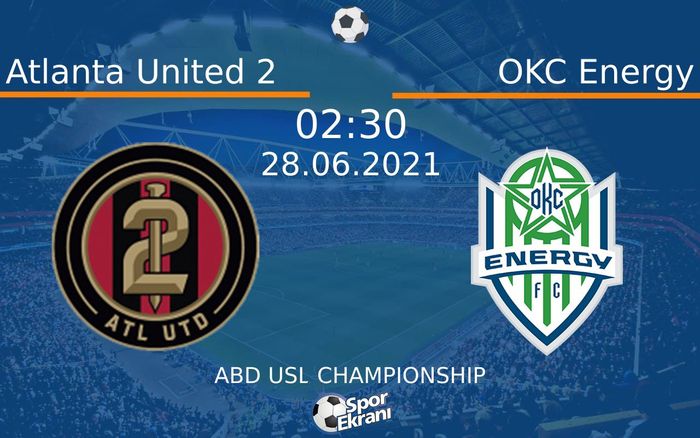 28 Haziran 2021 Atlanta United 2 vs OKC Energy maçı Hangi Kanalda Saat Kaçta Yayınlanacak? 28 Haziran 2021 Atlanta United 2 vs OKC Energy maçı Hangi Kanalda Saat Kaçta Yayınlanacak?