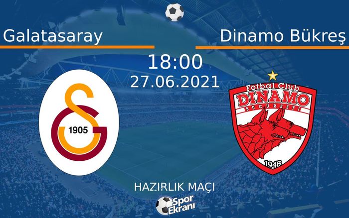 27 Haziran 2021 Galatasaray vs Dinamo Bükreş maçı Hangi Kanalda Saat Kaçta Yayınlanacak?