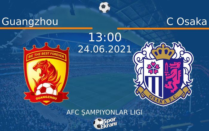 24 Haziran 2021 Guangzhou vs C Osaka maçı Hangi Kanalda Saat Kaçta Yayınlanacak? 24 Haziran 2021 Guangzhou vs C Osaka maçı Hangi Kanalda Saat Kaçta Yayınlanacak?