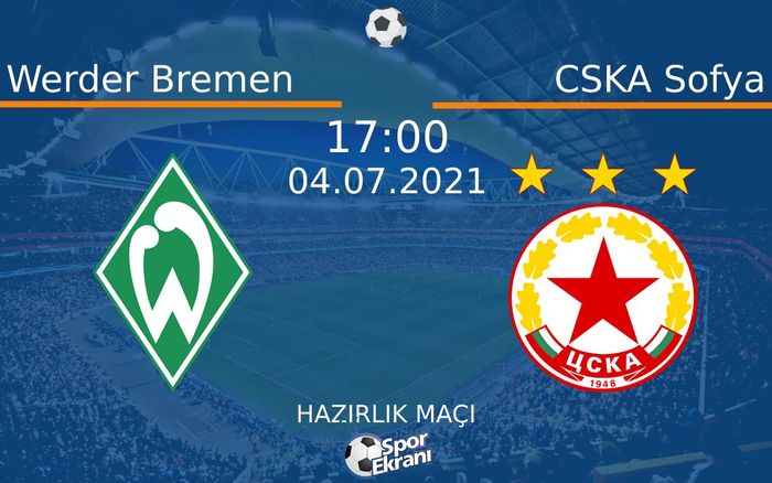 04 Temmuz 2021 Werder Bremen vs CSKA Sofya maçı Hangi Kanalda Saat Kaçta Yayınlanacak? 04 Temmuz 2021 Werder Bremen vs CSKA Sofya maçı Hangi Kanalda Saat Kaçta Yayınlanacak?