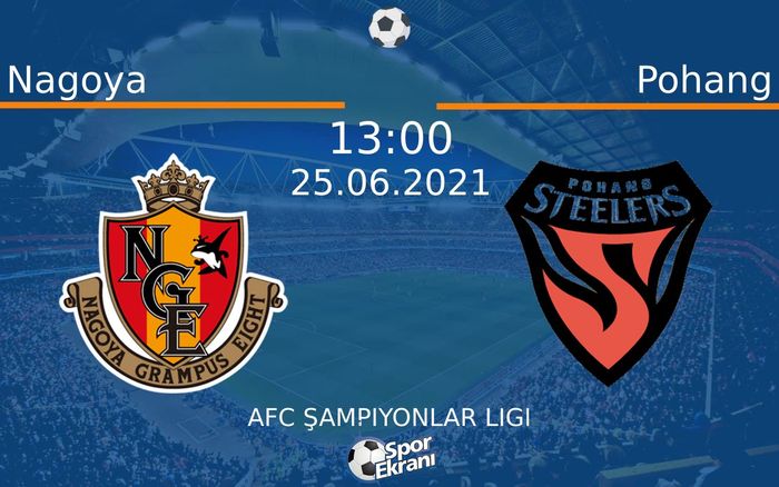 25 Haziran 2021 Nagoya vs Pohang maçı Hangi Kanalda Saat Kaçta Yayınlanacak? 25 Haziran 2021 Nagoya vs Pohang maçı Hangi Kanalda Saat Kaçta Yayınlanacak?