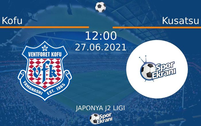 27 Haziran 2021 Kofu vs Kusatsu maçı Hangi Kanalda Saat Kaçta Yayınlanacak? 27 Haziran 2021 Kofu vs Kusatsu maçı Hangi Kanalda Saat Kaçta Yayınlanacak?