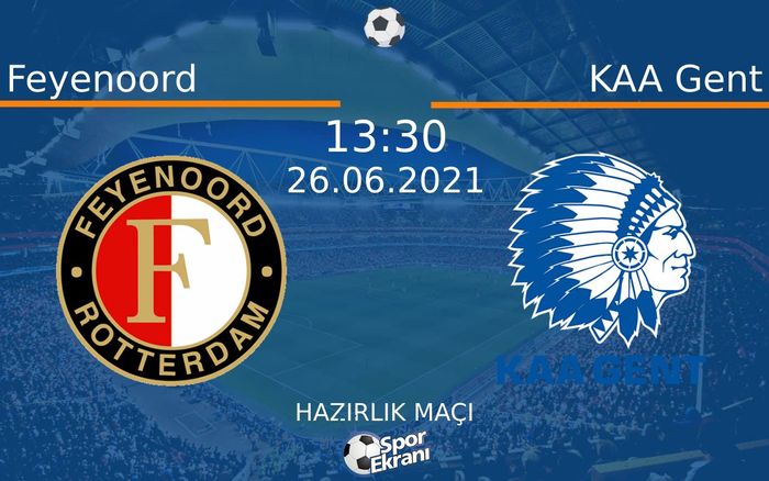 26 Haziran 2021 Feyenoord vs KAA Gent maçı Hangi Kanalda Saat Kaçta Yayınlanacak? 26 Haziran 2021 Feyenoord vs KAA Gent maçı Hangi Kanalda Saat Kaçta Yayınlanacak?
