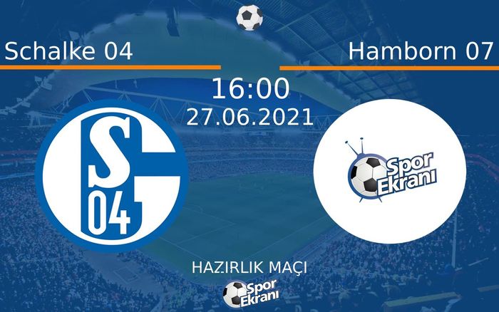 27 Haziran 2021 Schalke 04 vs Hamborn 07 maçı Hangi Kanalda Saat Kaçta Yayınlanacak? 27 Haziran 2021 Schalke 04 vs Hamborn 07 maçı Hangi Kanalda Saat Kaçta Yayınlanacak?