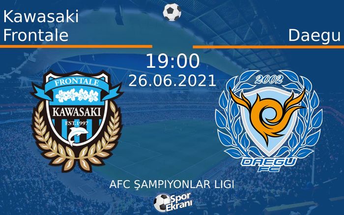26 Haziran 2021 Kawasaki Frontale vs Daegu maçı Hangi Kanalda Saat Kaçta Yayınlanacak? 26 Haziran 2021 Kawasaki Frontale vs Daegu maçı Hangi Kanalda Saat Kaçta Yayınlanacak?