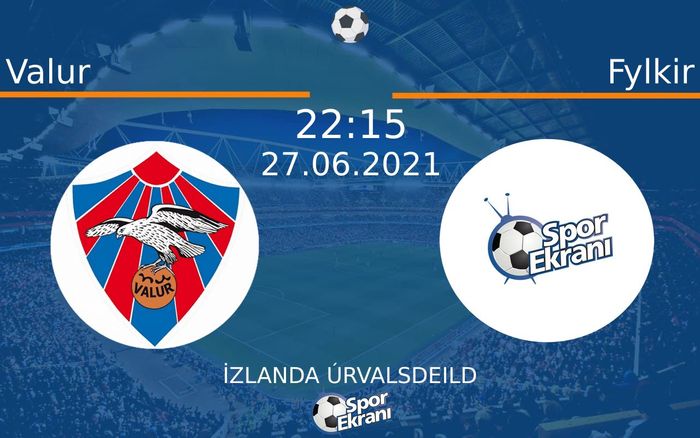 27 Haziran 2021 Valur vs Fylkir maçı Hangi Kanalda Saat Kaçta Yayınlanacak? 27 Haziran 2021 Valur vs Fylkir maçı Hangi Kanalda Saat Kaçta Yayınlanacak?