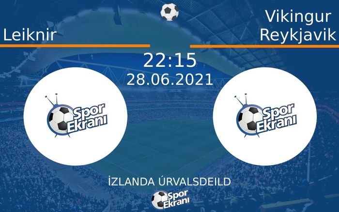 28 Haziran 2021 Leiknir vs Vikingur Reykjavik maçı Hangi Kanalda Saat Kaçta Yayınlanacak? 28 Haziran 2021 Leiknir vs Vikingur Reykjavik maçı Hangi Kanalda Saat Kaçta Yayınlanacak?