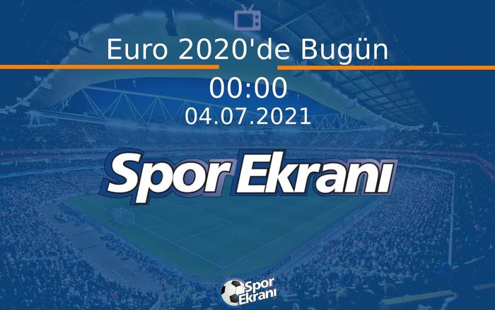 04 Temmuz 2021 Futbol Programi - Euro 2020'de Bugün  Hangi Kanalda Saat Kaçta Yayınlanacak? 04 Temmuz 2021 Futbol Programi - Euro 2020'de Bugün  Hangi Kanalda Saat Kaçta Yayınlanacak?