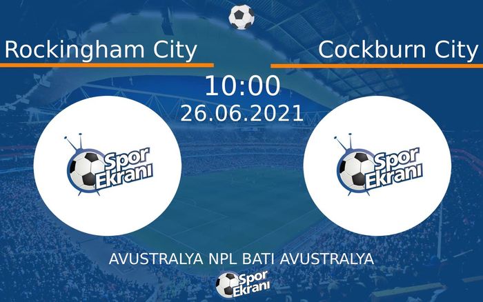26 Haziran 2021 Rockingham City vs Cockburn City maçı Hangi Kanalda Saat Kaçta Yayınlanacak? 26 Haziran 2021 Rockingham City vs Cockburn City maçı Hangi Kanalda Saat Kaçta Yayınlanacak?